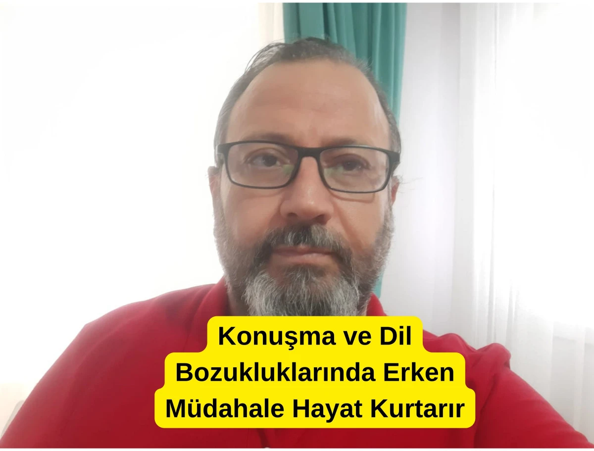 Konuşma ve Dil Bozukluklarında Erken M&uuml;dahale Hayat Kurtarır